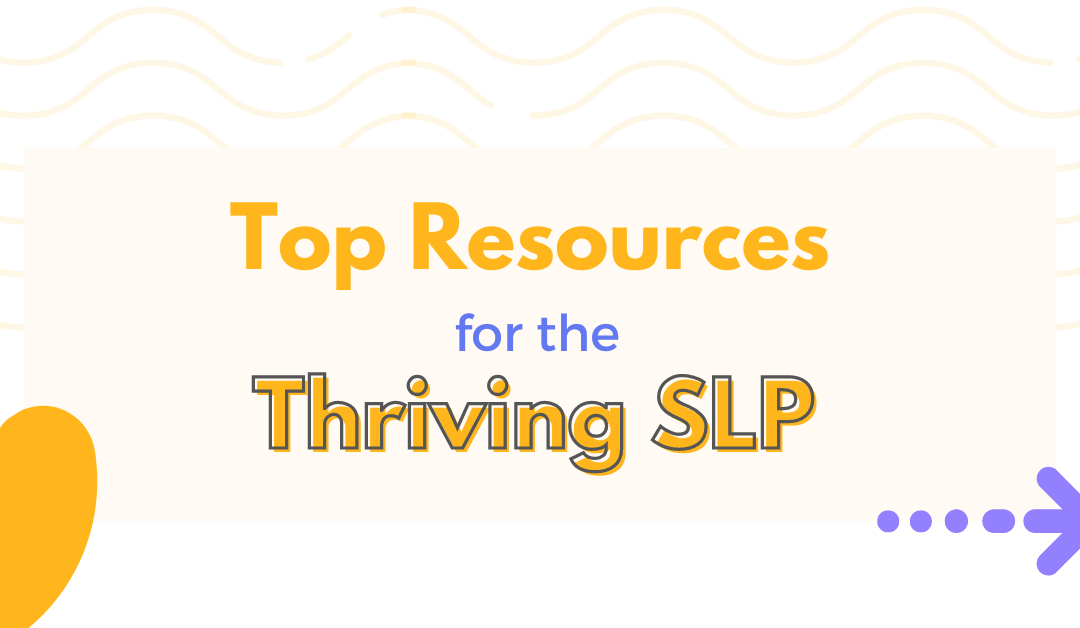 Top Resources for the Thriving SLPs